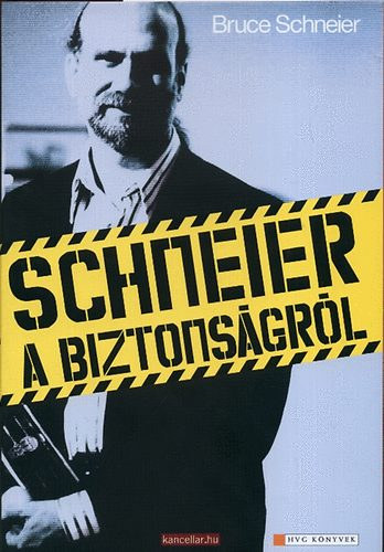 Schneier a biztons�gr�l- a biztons�g ir�nti olthatatlan v�gyunk, mi miatt kell t�nyleg agg�dnunk