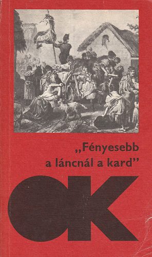 "Fnyesebb a lncnl a kard" (Elbeszlk 1848-49-rl)
