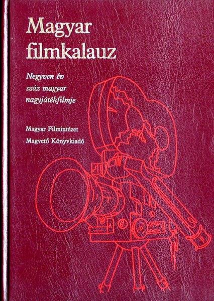 Karcsai K. Istvn; Veress Jzsef - Magyar filmkalauz (40 v 100 magyar nagyjtkfimje)