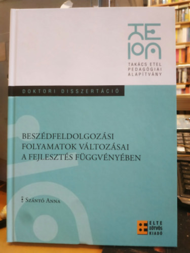Sz�nt� Anna - Besz�dfeldolgoz�si folyamatok v�ltoz�sai a fejleszt�s f�ggv�ny�ben