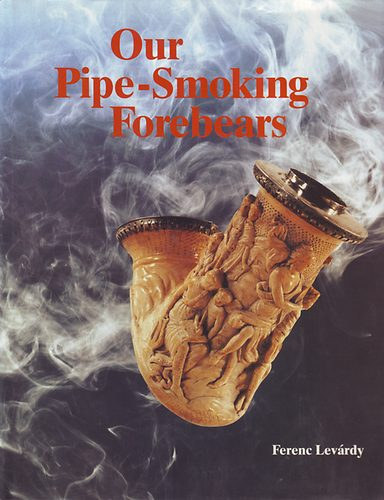 Ferenc Lev�rdy - Our pipe-smoking forebears