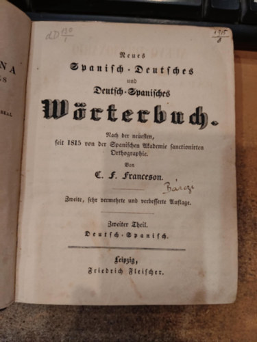 Neues spanisch-deutsches und deutsches-spanisches wrterbuch: Nach der neuesten, seit 1815 von der spanischen akademie sanctionirten orthographie, 2. ktet
