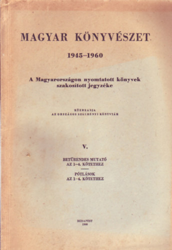 Magyar knyvszet 1945-1960 (V.: betrendes mutat az 1-4. ktetekhez)