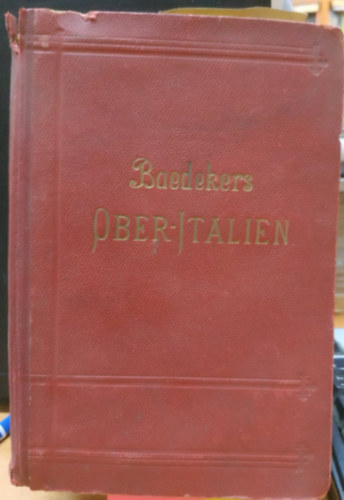 Karl Baedeker - Baedeker's Ober-Italien mit Ravenna, Florenz und Livorno. Handbüch for residence.