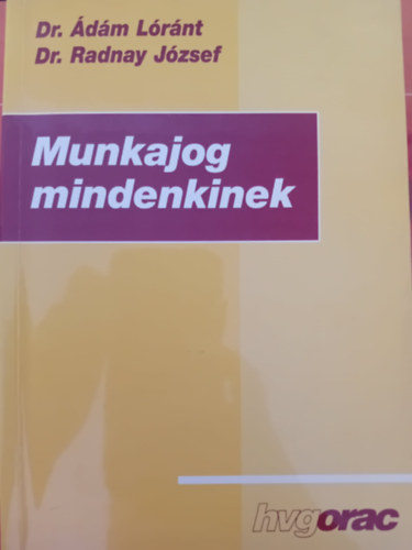 dm Lrnt; Radnay Jzsef - MUNKAJOG MINDENKINEK