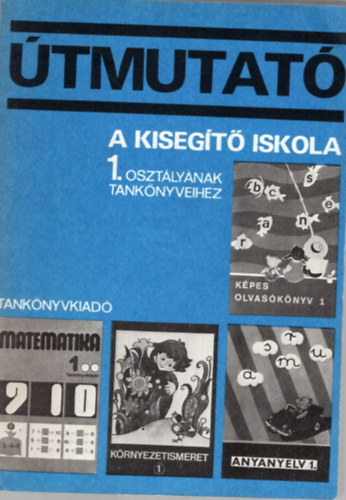 �tmutat� a kiseg�t� iskola 1. oszt�ly�nak tank�nyveihez