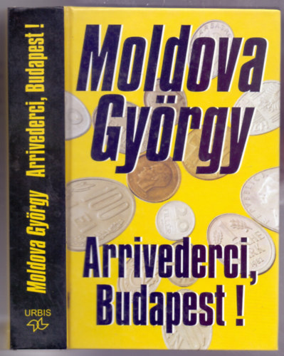 Moldova Gyrgy - Arrivederci, Budapest! (Vlogats az r szatribl)