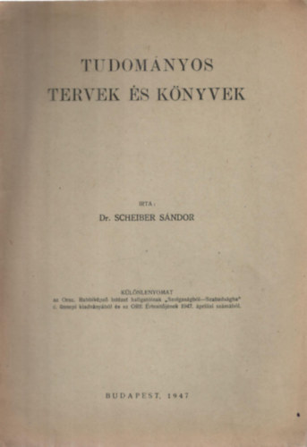 Dr. Scheiber S�ndor - Tudom�nyos tervek �s k�nyvek