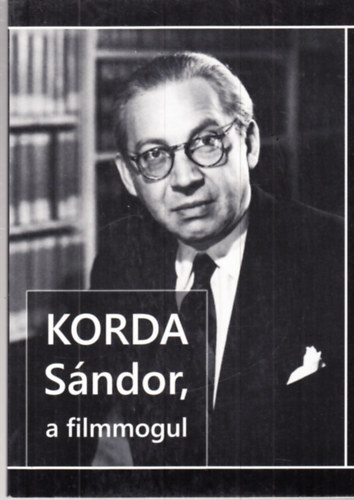 Vermes Judit  (szerk.) - Korda S�ndor, a filmmogul