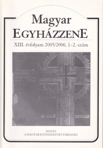 Magyar Egyhzzene XIII. vfolyam 2005/2006. 1.-2. szm