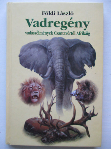 Vadregny - Vadszlmnyek Csantavrtl Afrikig