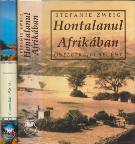 Stefanie Zweig - 2db Stefanie Zweig regny: Hontalanul Afrikban (nletrajzi regny) + Viszontltni Afrikt