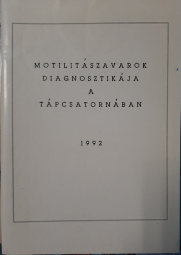 Motilit�s zavarok diagnosztik�ja a t�pcsatorn�ban 1992