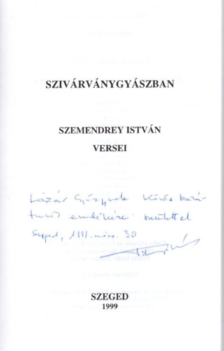 Szivrvnygyszban - Szemendrey Istvn versei  - dediklt