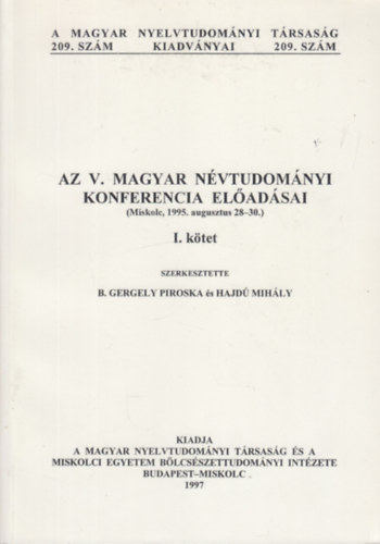 Hajd Mihly B. Gergely Piroska - Az V. Magyar Nvtudomnyi Konferencia eladsai I. ktet (Miskolc,1995. augusztus 28-30)