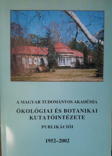 A Magyar Tudomnyos Akadmia kolgiai s Botanikai Kutatintzete publikcii (1952-2002)