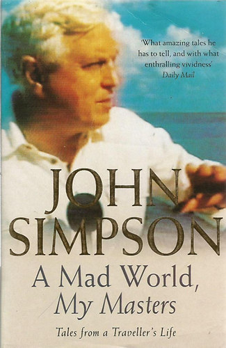 John Simpson - A Mad World, My Masters