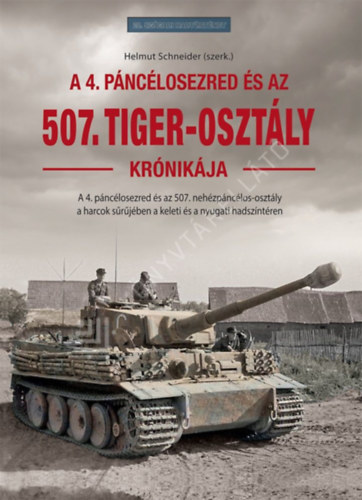 A 4. p�nc�losezred �s az 507. Tiger-oszt�ly kr�nik�ja