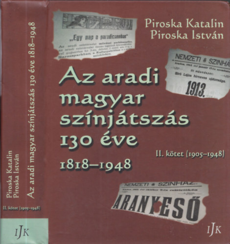 Az aradi magyar sznjtszs 130 ve 1818-1948 - II. ktet (1905-1948)