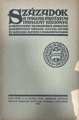 Szzadok - A Magyar Trtnelmi Trsulat kzlnye LXV. vf. 4-6. szm (1931. prilis-jnius)
