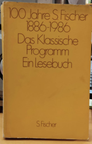 100 Jahre S. Fischer 1886-1986 - Das Klassische Programm - Ein Lesebuch