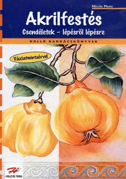 Akrilfest�s - Csend�letek l�p�sr�l l�p�sre