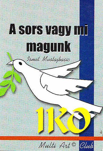 Ismet Mustajbasic; Iko - A sors vagy mi magunk