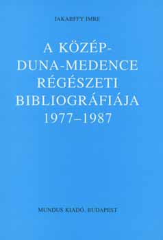 Jakabffy Imre - A Kzp-Duna-Medence rgszeti bibliogrfija 1977-1987