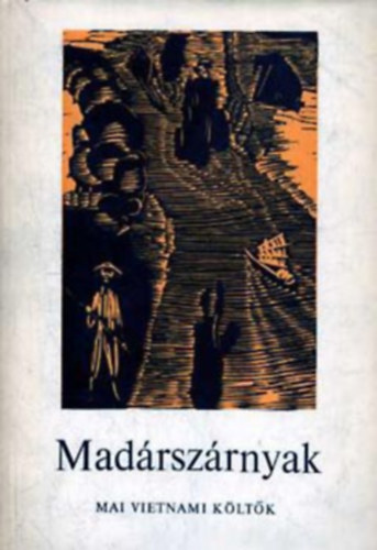 Madrszrnyak (Fekete-fehr illusztrcikat tartalmaz, FORDT  Weres Sndor, teljes kiads) MAI VIETNAMI KLTK