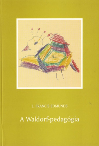 Francis Edmunds - A Waldorf-pedaggia dihjban - Rudolf Steiner pedaggija