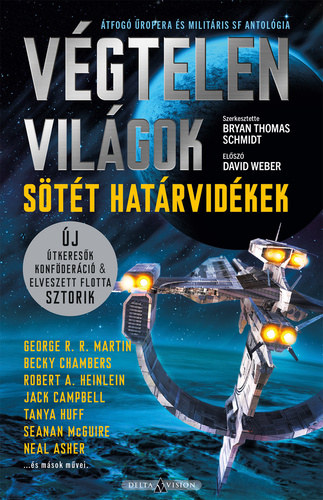 George R. R. Martin, Becky Chambers, Robert A. Heinlein, Jack Campbell, Tanya Huff, Seanan Mcguire, Neal Asher, Orson Scott Card Bryan Thomas Schmidt  (Szerk.) - Vgtelen vilgok: Stt hatrvidkek