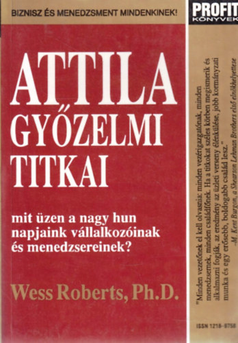 Wess Roberts - Attila gy�zelmi titkai - Mit �zen a nagy hun napjaink v�llalkoz�inak �s menedzsereinek? - Biznisz �s menedzsment mindenkinek!