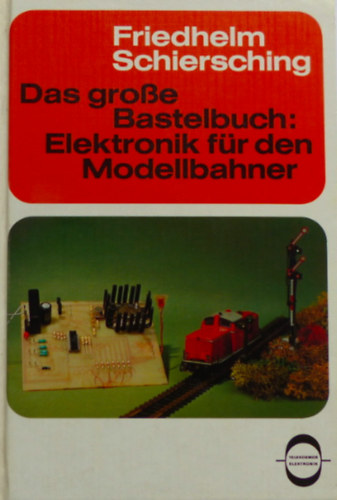Das grosse Bastelbuch: Elektronik fr den Modellbahner