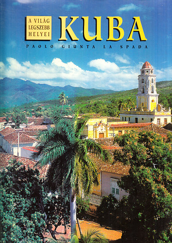 Kuba (A vilg legszebb helyei)