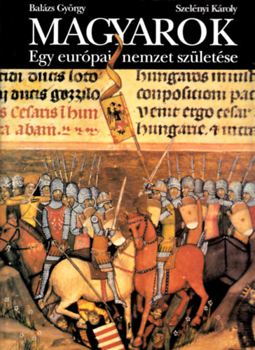 Magyarok - Egy eurpai nemzet szletse