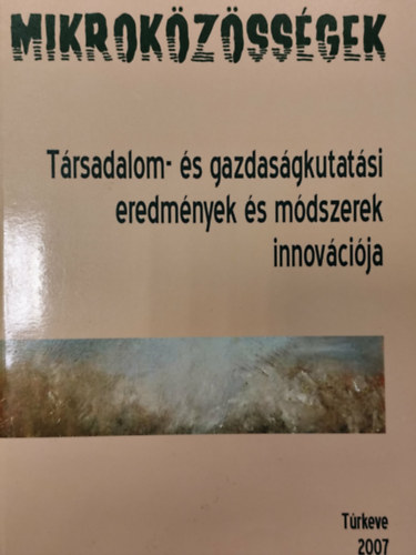 Mikrok�z�ss�gek - T�rsadalom- �s gazdas�gkutat�si eredm�nyek �s m�dszerek innov�ci�ja