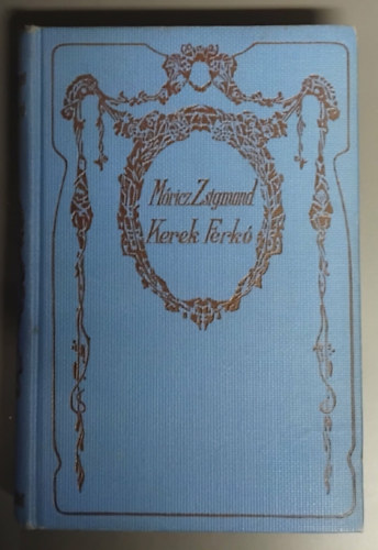 SZERZŐ Móricz Zsigmond - Kerek Ferkó - A cigány malaca (Regény/Elbeszélés) - Az Athenaeum Irodalmi és Nyomdai Rt. Kiadása