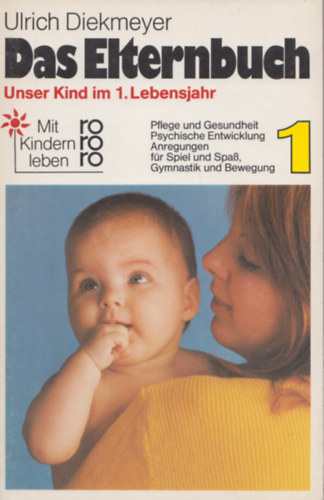 Ulrich Diekmeyer - Das Elternbuch - Unser Kind im 1. Lebensjahr