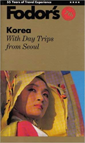 Fodor's Korea - The complete guide with walking tours shopping and day trips from Seoul