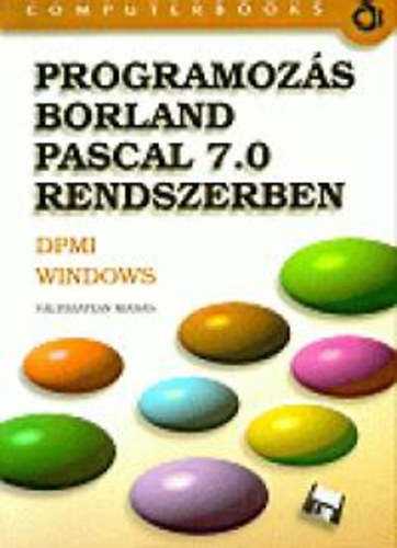 Tth Bertalan; Tams Pter; Dr. Kiss Zoltn; Benk Tiborn - Programozs Borland Pascal 7.0 rendszerben
