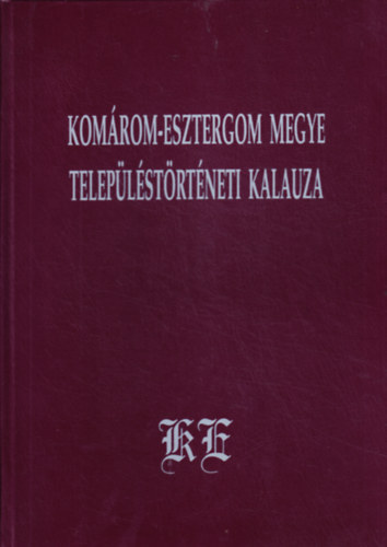 Kom�rom-Esztergom megye telep�l�st�rt�neti kalauza