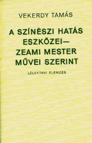 Vekerdy Tam�s - A sz�n�szi hat�s eszk�zei - Zeami mester m�vei szerint