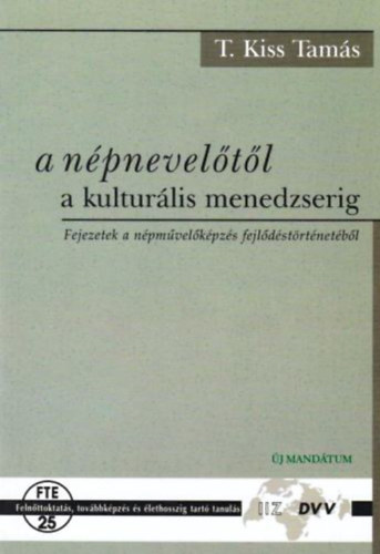 T. Kiss Tam�s - A n�pnevel�t�l a kultur�lis menedzserig
