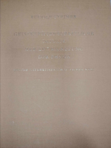 Rudolf Steiner - Geisteswissenschaftliche Impulse zur Entwickelung der Physik