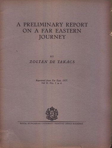 Zoltn de Takcs - A Preliminary Report on a far Eastern Journey + The Francis Hopp Museum of Eastern Asiatic Arts