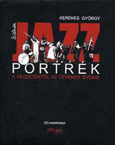 Jazzportrk I.- A kezdetektl az tvenes vekig (CD nlkl)
