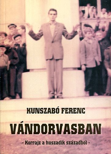 Kunszab� Ferenc - V�ndorvasban