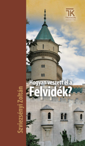 Hogyan veszett el a Felvidk?