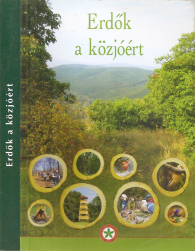 Erdk a kzjrt - Az Orszgos Erdszeti Egyeslet Erdk a kzjrt szakosztly 40 ves jubileumi kiadvnya