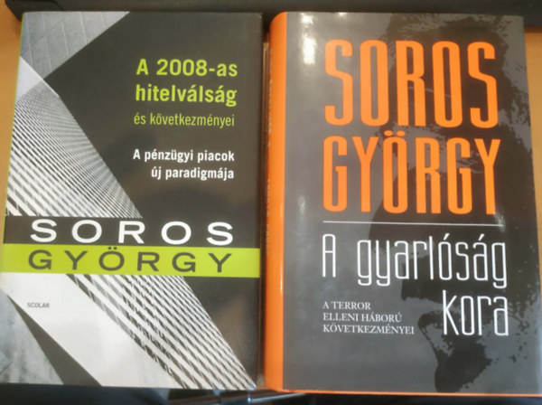 2 db Soros Gy�rgy: A 2008-as hitelv�ls�g �s k�vetkezm�nyei + A gyarl�s�g kora (A terror elleni h�bor� k�vetkezm�nyei)